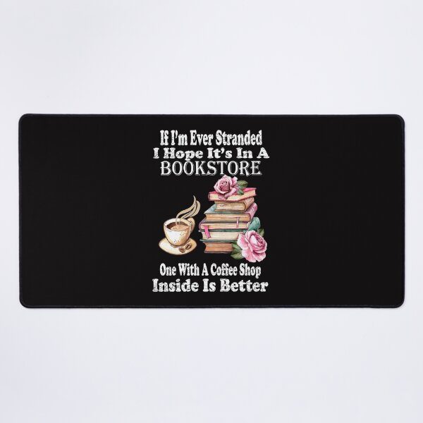Item preview, If I’m Ever Stranded I Hope It’s In A Bookstore One With A Coffee Shop Inside Is Better designed and sold by boyastore.