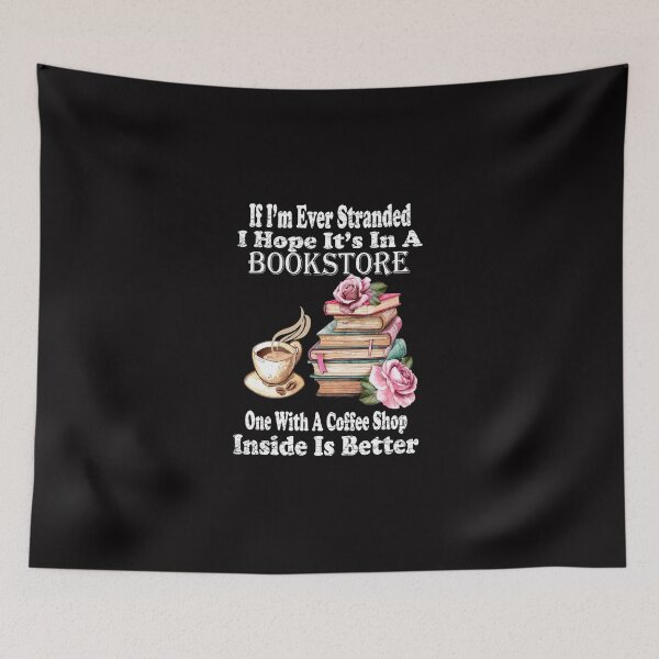 Item preview,  If I’m Ever Stranded I Hope It’s In A Bookstore One With A Coffee Shop Inside Is Better  designed and sold by boyastore.