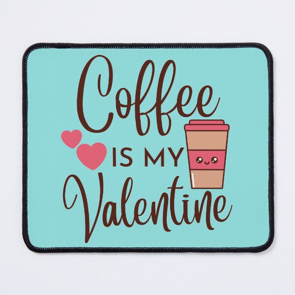 Item preview, Coffee is My Valentine Hearts and Coffee designed and sold by SunfullyYours.