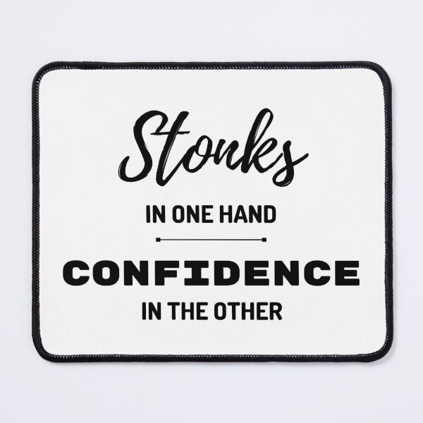 Item preview, Stonks In One Hand Confidence In The Other designed and sold by SimplyOneLiners.