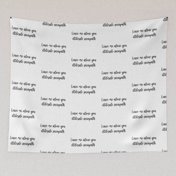 Item preview, Leave me alone you illiterate sociopath designed and sold by studioLG.