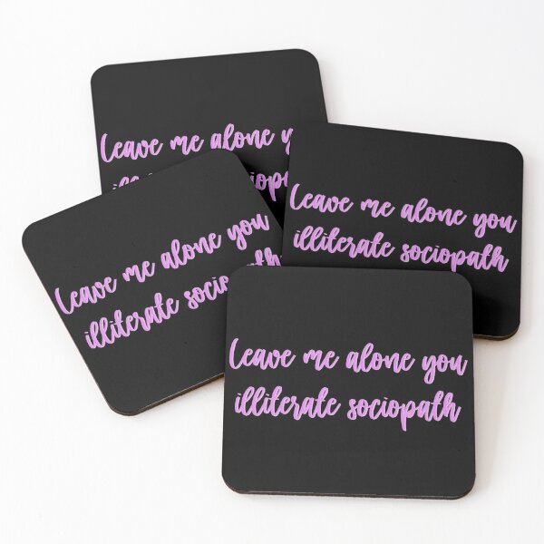 Item preview, Leave me alone you illiterate sociopath designed and sold by studioLG.
