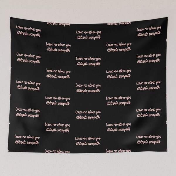 Item preview, Leave me alone you illiterate sociopath designed and sold by studioLG.