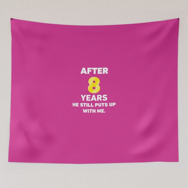 Item preview, After 8 Years He Still Puts Up With Me. designed and sold by AlwaysAwesome.