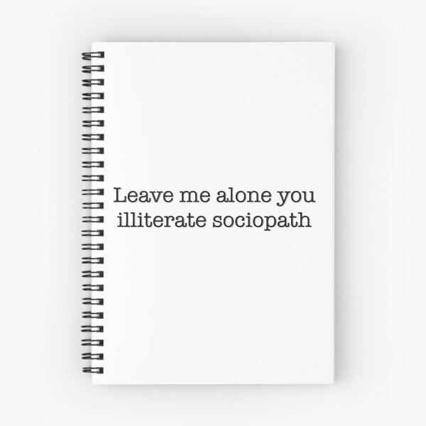 Item preview, Leave me alone you illiterate sociopath designed and sold by studioLG.