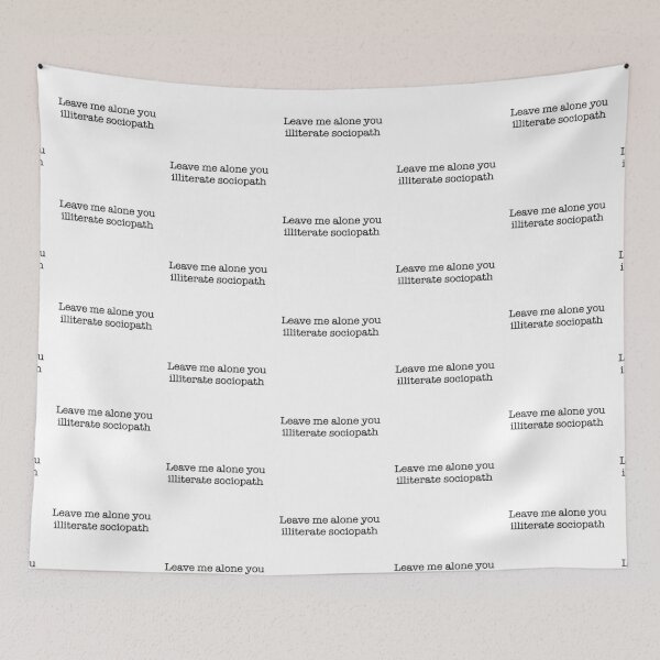 Item preview, Leave me alone you illiterate sociopath designed and sold by studioLG.