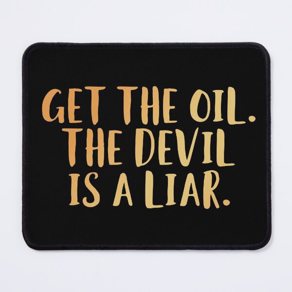 Item preview, Get the Oil. The Devil is a Liar. designed and sold by edwinvisuals.