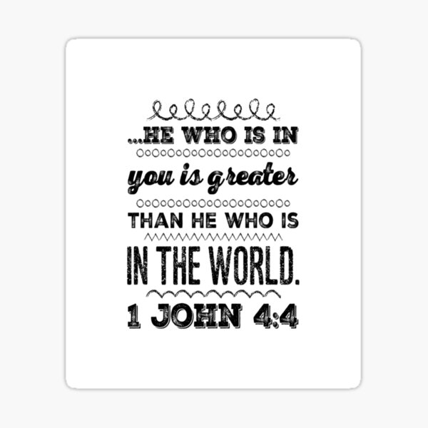 god-inspiration-1-john-4-4-he-who-is-in-you-is-greater-than-he-who-is-in-the-world-sticker