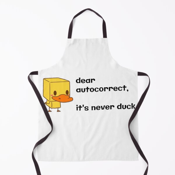 Item preview, Dear Autocorrect, It's Never Duck designed and sold by Martini-Four.