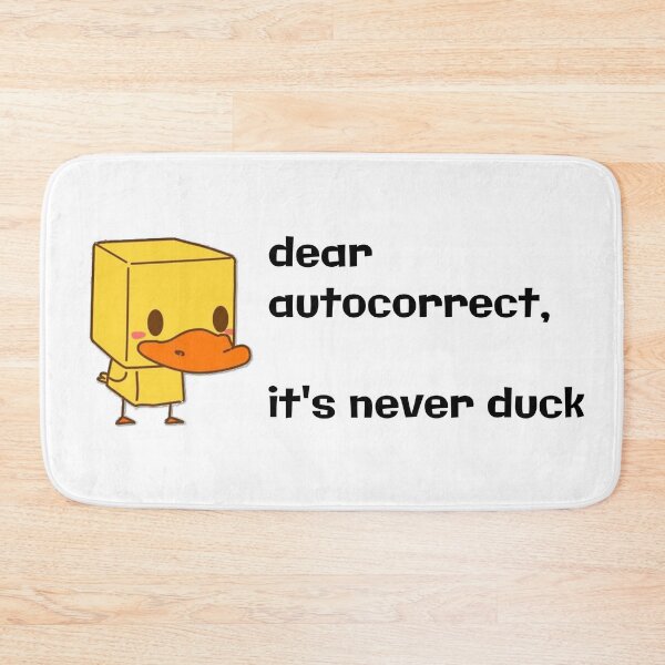 Item preview, Dear Autocorrect, It's Never Duck designed and sold by Martini-Four.