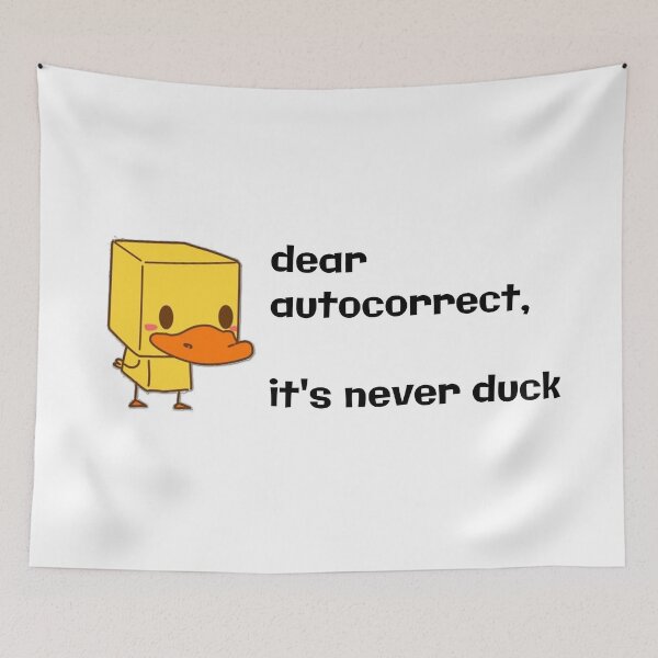 Item preview, Dear Autocorrect, It's Never Duck designed and sold by Martini-Four.
