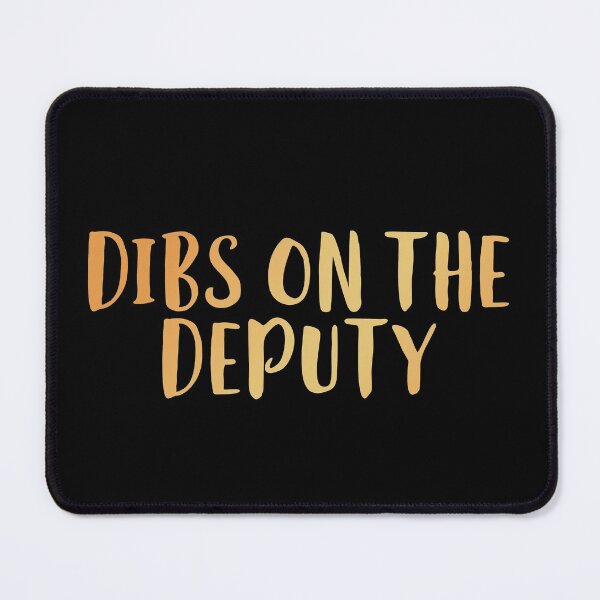 Item preview, Dibs on the Deputy designed and sold by edwinvisuals.