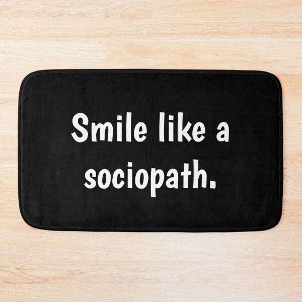 Item preview, Smile like a sociopath designed and sold by PaulArden.
