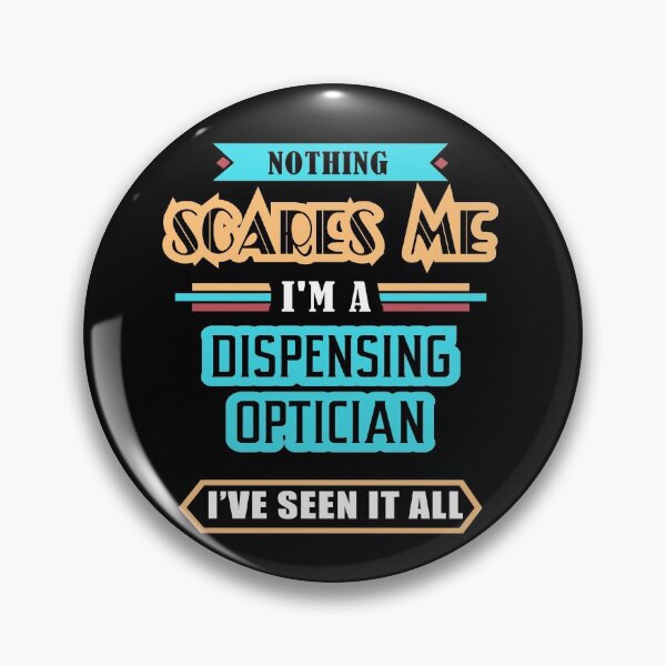 Item preview, Dispensing Optician Nothing Scares Me designed and sold by GoldStarling.