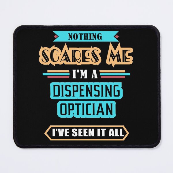 Item preview, Dispensing Optician Nothing Scares Me designed and sold by GoldStarling.