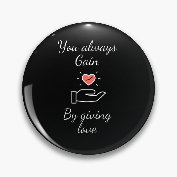 Item preview, You always gain by giving love designed and sold by Designspot2020.