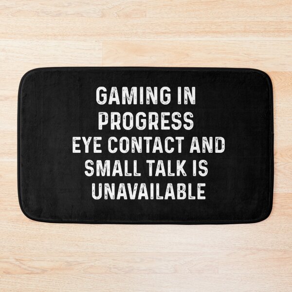 Item preview, Gaming In Progress No Eye Contact And Small Talk Is Unavailable Funny Gamer designed and sold by Gamerss4Life.