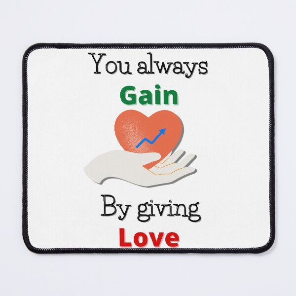 Item preview, You always gain by giving love designed and sold by Designspot2020.