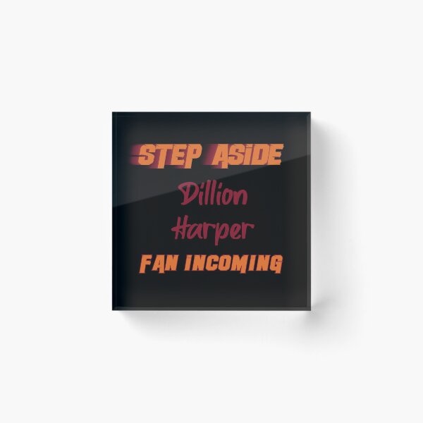 Item preview, Dillion Harper - Step Aside, incoming fan designed and sold by 2Girls1Shirt.