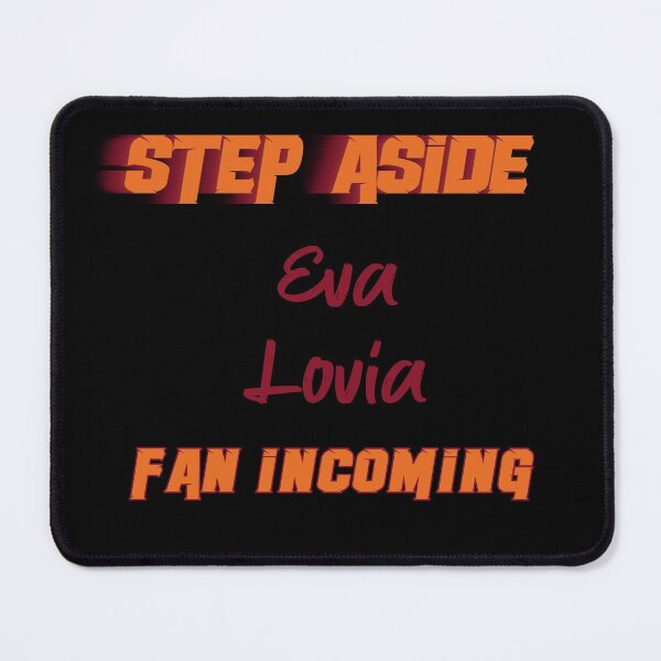 Item preview, Eva Lovia - Step Aside, incoming fan designed and sold by 2Girls1Shirt.