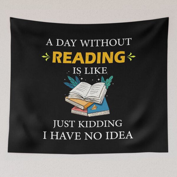 Item preview, A Day Without Reading is Like Just Kidding I Have No Idea Librarians designed and sold by Wadia Hamda.