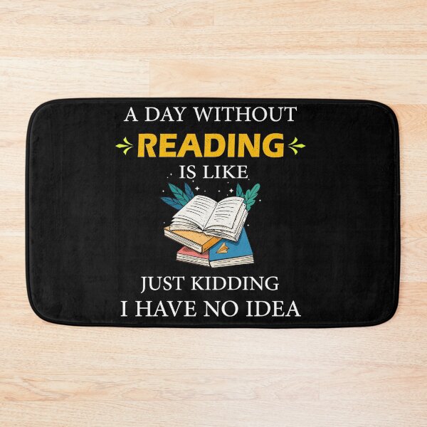 Item preview, A Day Without Reading is Like Just Kidding I Have No Idea Librarians designed and sold by Wadia Hamda.