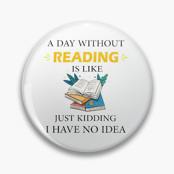 Item preview, A Day Without Reading is Like Just Kidding I Have No Idea Bookworms  designed and sold by Wadia Hamda.