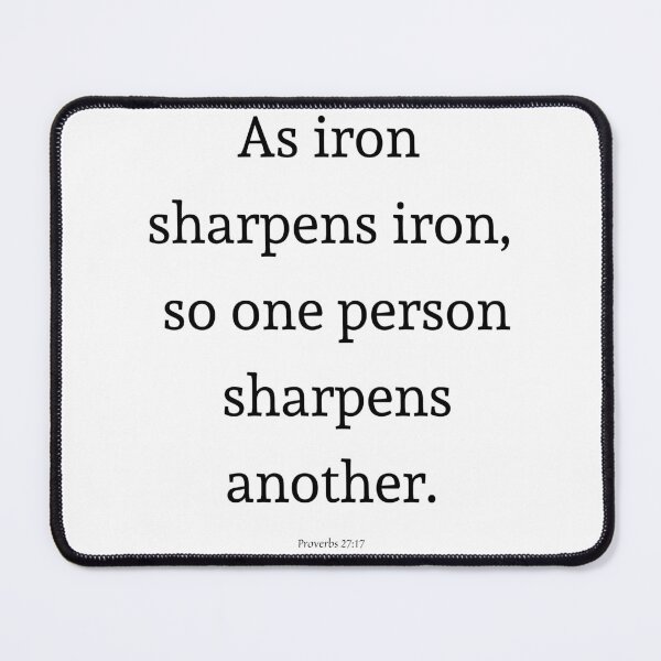 Item preview, As Iron Sharpens Iron, So One Person Sharpens Another designed and sold by SimplyDefined.