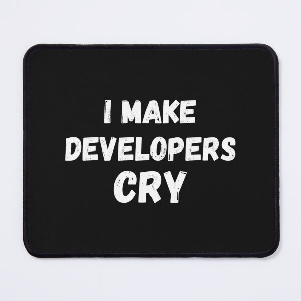 Item preview, I Make Developers Cry designed and sold by WishfulInking.