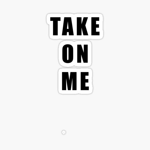 take on me take on me