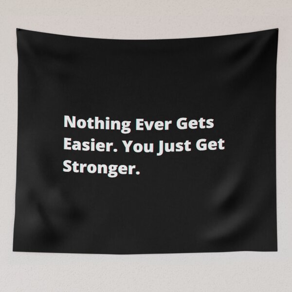 Item preview, Nothing ever gets easier. You just get stronger. designed and sold by PostiveText.