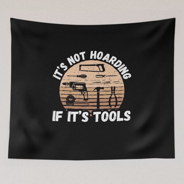 Item preview, It's Not Hoarding If It's Tool - Woodworker designed and sold by TheReallyNiceStuff.