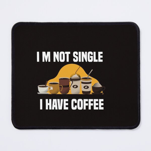 Item preview, i m not single i have coffee, Gift for coffee Lovers designed and sold by Vireltoo.