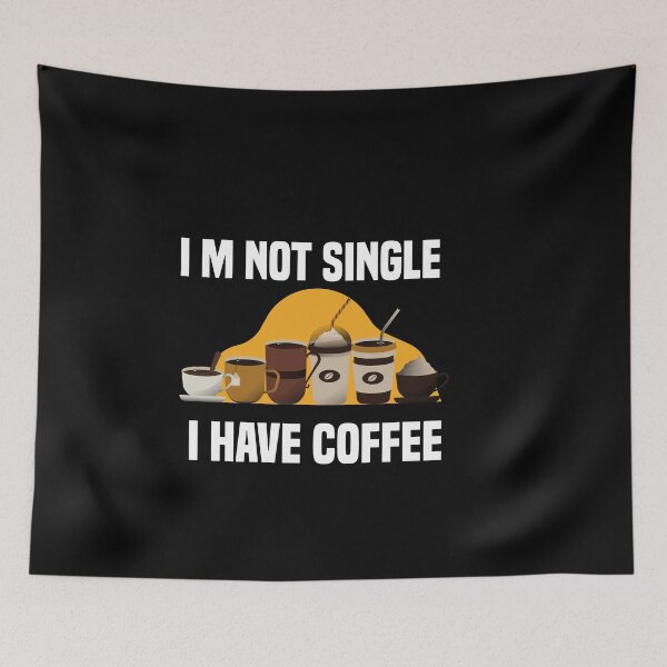 Item preview, i m not single i have coffee, Gift for coffee Lovers designed and sold by ARTwy.