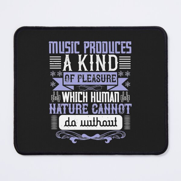 Item preview, Music produces a kind of pleasure which human nature cannot do without designed and sold by romanl3.