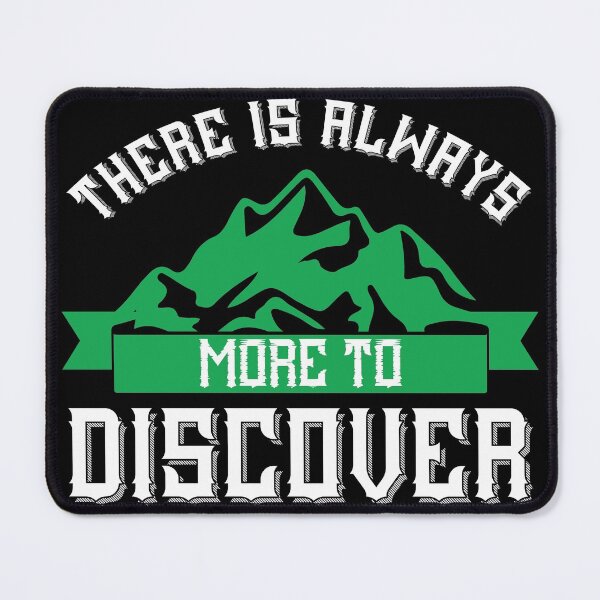 Item preview, There Is Always More To Discover designed and sold by naturehikers.