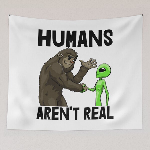 Item preview, Human's Aren't Real designed and sold by Bendthetrend.