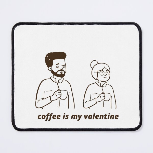 Item preview, Coffee is my valentine designed and sold by RIAD zazlooz.