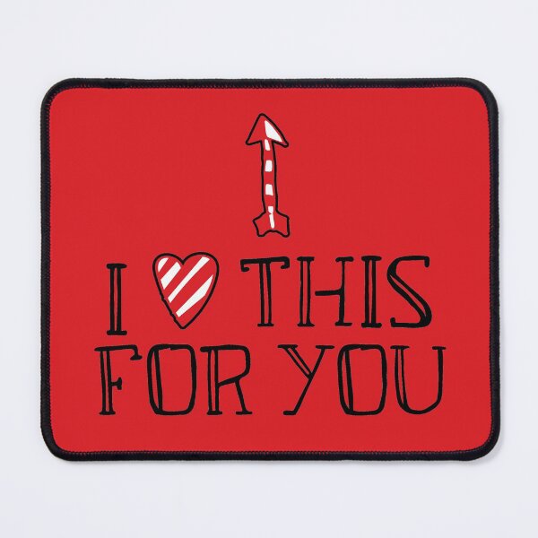 Item preview, I Love This For You V2 (Up) - Funny/Cute/Romantic designed and sold by OddPop.