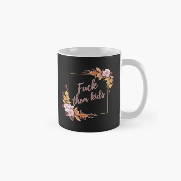 Custom Fuck Them Kids Grinch Coffee Mug By Bettercallsaul - Artistshot