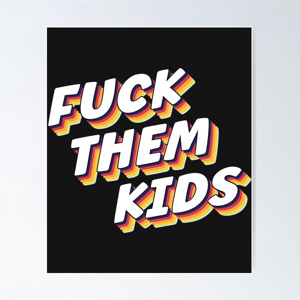 Item preview, Fuck Them Kids Retro Text Meme   designed and sold by Dogsand-Unicorn.