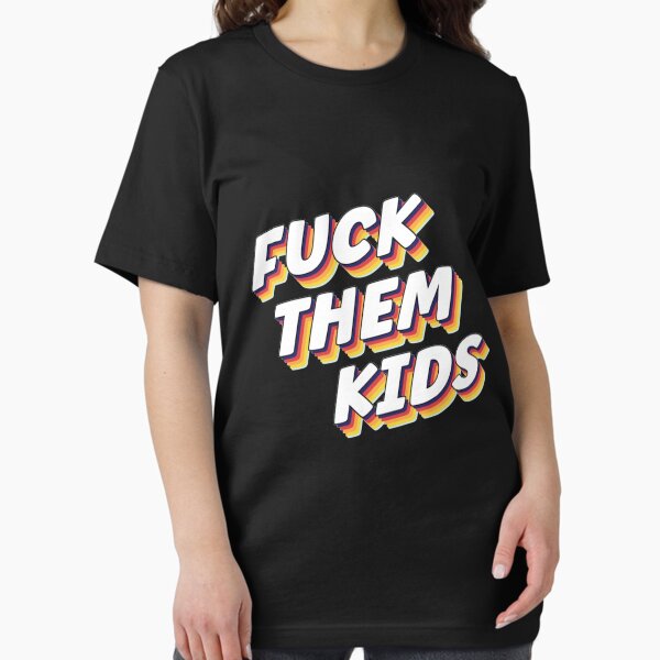 Aperçu de l'œuvre Mème texte rétro Fuck Them Kids créée et vendue par Dogsand-Unicorn.