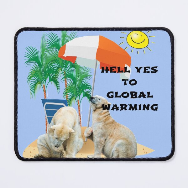 Item preview, Funny say yes to global warming designed and sold by Areashor.