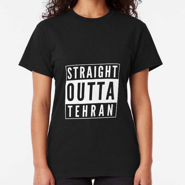 Straight Outta Tehran Classic T-Shirt