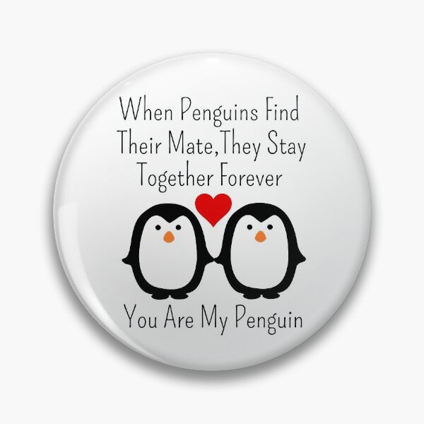 Item preview, When Penguins Find Their Mate They Stay Together Forever You Are My Penguin designed and sold by AmeliaStore1.