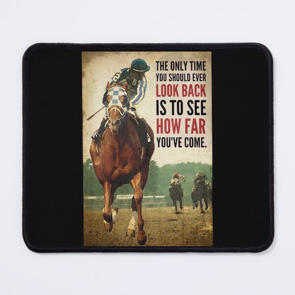Item preview, Horses Racing The Only Time You Should Ever Look Back Is To See How Far You've Come designed and sold by PaulaSpringArt.