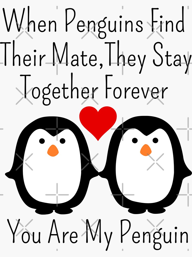 when-penguins-find-their-mate-they-stay-together-forever-you-are-my