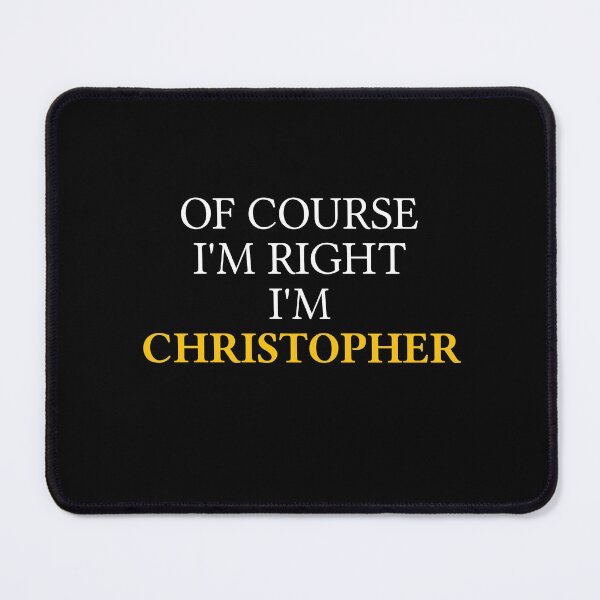 Item preview, Of course I'm right I'm Christopher	 designed and sold by mugify.