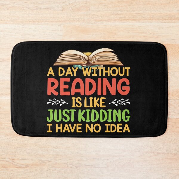 Item preview, A Day Without Reading is Like Just Kidding I Have No Idea For Book Lovers designed and sold by mohalaz.