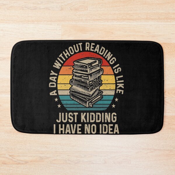 Item preview, A Day Without Reading is Like Just Kidding I Have No Idea For Book Lovers designed and sold by mohalaz.